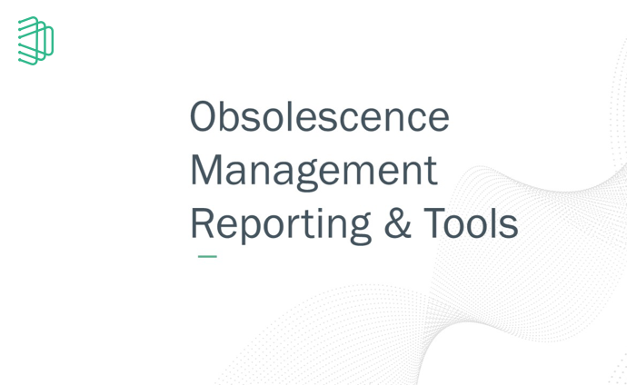 Obsolescence Management - Reporting & Tools